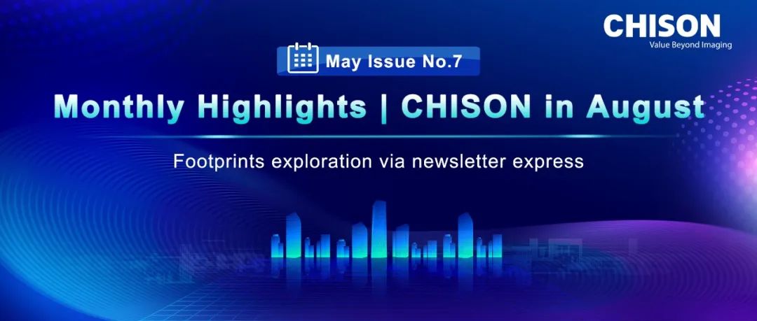 Monthly Highlights|CHISON in August